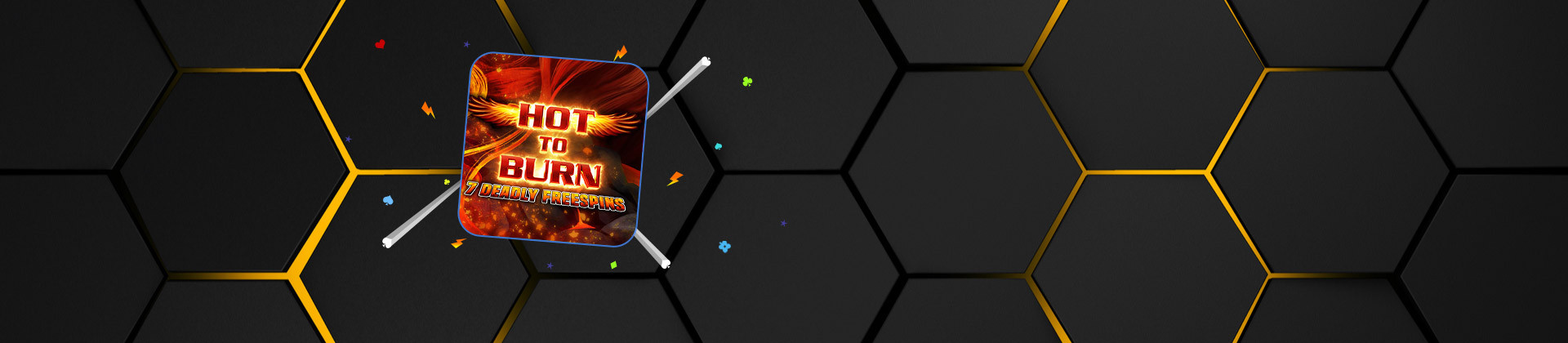 Hot to Burn 7 Deadly Free Spins - bwin